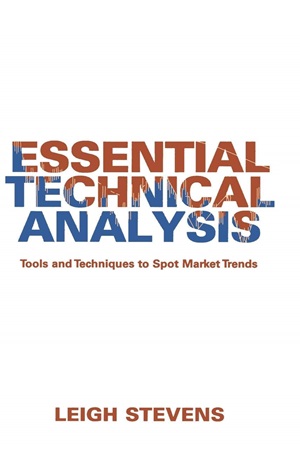 Essential Technical Analysis Tools and Techniques to Spot Market Trends (Leigh Stevens)