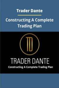 Constructing of a Complete Trading Plan By Trader Dante