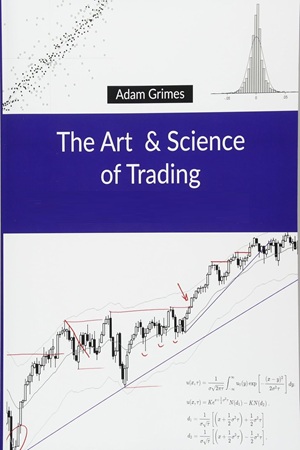 The Art And Science Of Trading With Adam Grimes (Videos, Book, WorkBook) The Art And Science Of Trading With Adam Grimes (Videos, Book, WorkBook)
