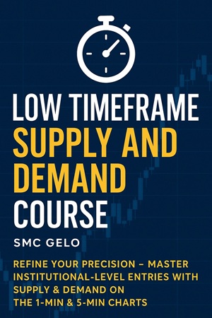 Low Timeframe Supply and Demand Course By SMC Gelo