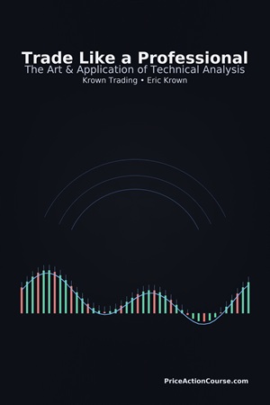 Trade Like a Professional - The Art and Application of Technical By Krown Trading