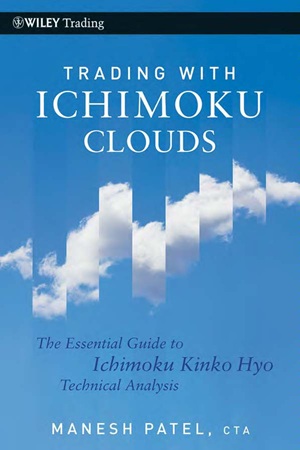 Trading with Ichimoku clouds the essential guide to Ichimoku Kinko Hyo technical analysis (Patel, Manesh)