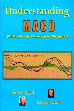 Understanding MACD (Moving Average Convergence Divergence) by Gerald Appel & Edward Dobson