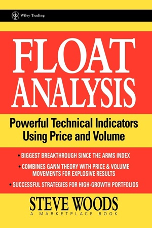 Float Analysis Powerful Technical Indicators Using Price and Volume (Steve Woods)
