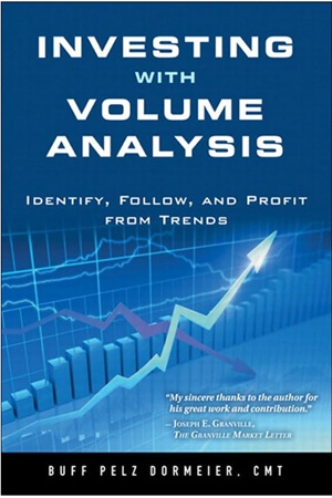 Investing with Volume Analysis Identify, Follow, and Profit from Trends by Buff Pelz Dormeier